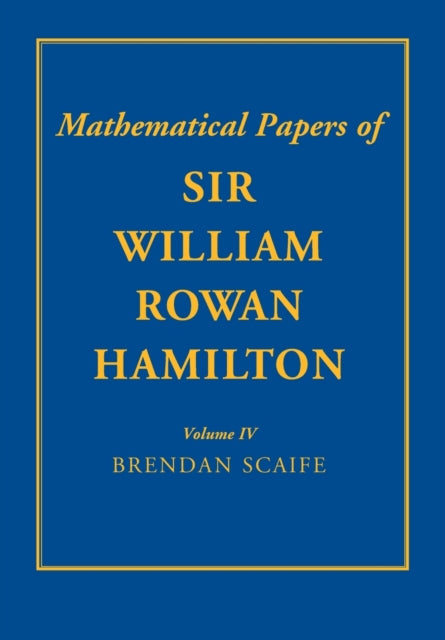 Book cover of: Mathematical Papers of Sir William Rowan Hamilton: Volume 4. By: William Rowan Hamilton