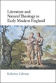 Book cover of: Literature and Natural Theology in Early Modern England. By: Katherine Calloway