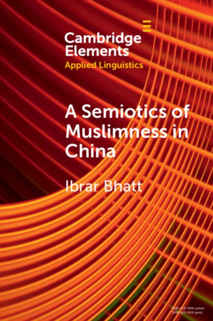 Book cover of: Semiotics of Muslimness in China. By: Ibrar Bhatt
