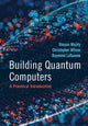 Book cover of: Building Quantum Computers