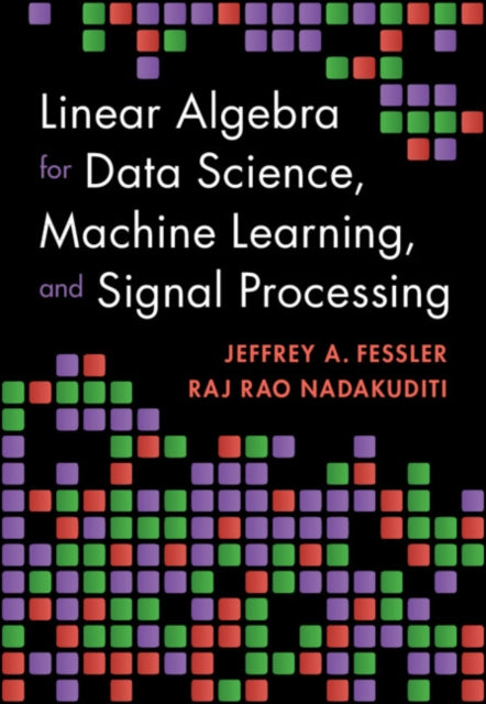 Book cover of: Linear Algebra for Data Science, Machine Learning, and Signal Processing. By: Jeffrey A. Fessler