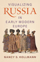Visualizing Russia in Early Modern Europe 9781009418683 Nancy S. Kollmann