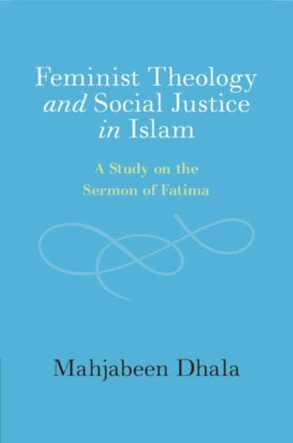 Book cover of: Feminist Theology and Social Justice in Islam
