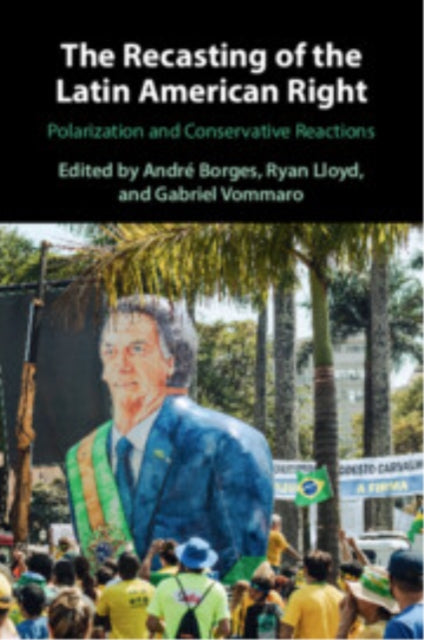 Book cover of: Recasting of the Latin American Right. By: André Borges