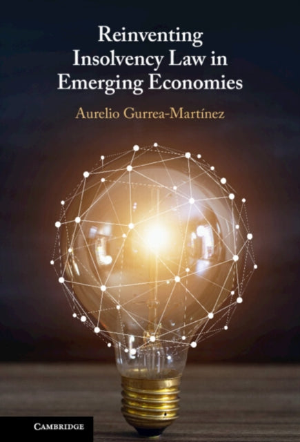 Book cover of: Reinventing Insolvency Law in Emerging Economies. By: Aurelio Gurrea Martínez