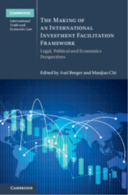 Book cover of: Making of an International Investment Facilitation Framework. By: Axel Berger
