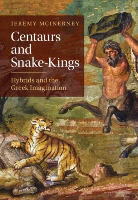 Book cover of: Centaurs and Snake-Kings. By: Jeremy McInerney