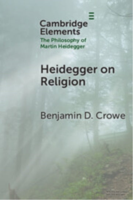 Book cover of: Heidegger on Religion. By: Benjamin D. Crowe