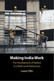 Book cover of: Making India Work. By: Louise Tillin