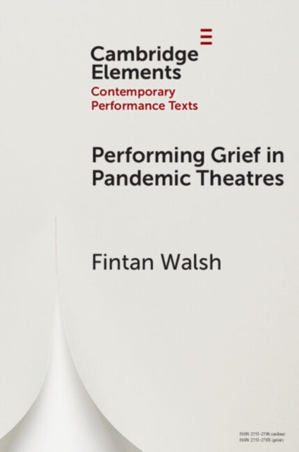 Book cover of: Performing Grief in Pandemic Theatres. By: Fintan Walsh