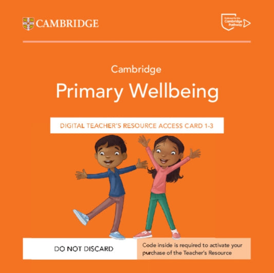 Book cover of: Cambridge Primary Wellbeing Digital Teacher's Resource 1–3 Access Card. By: Anna Gregory