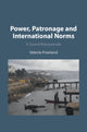 Book cover of: Power, Patronage and International Norms. By: Valerie Freeland