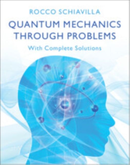 Book cover of: Quantum Mechanics through Problems. By: Rocco Schiavilla