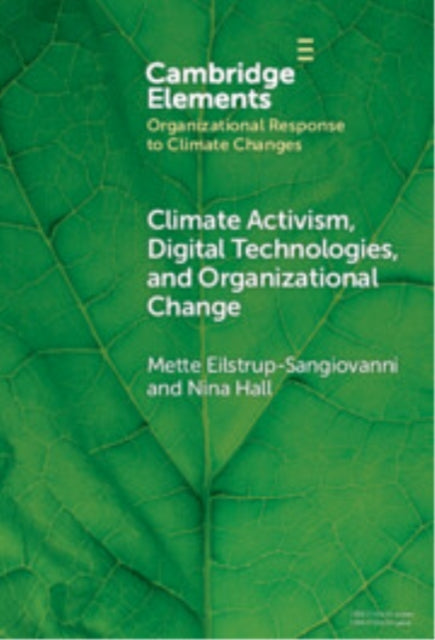Book cover of: Climate Activism, Digital Technologies, and Organizational Change. By: Mette Eilstrup-Sangiovanni