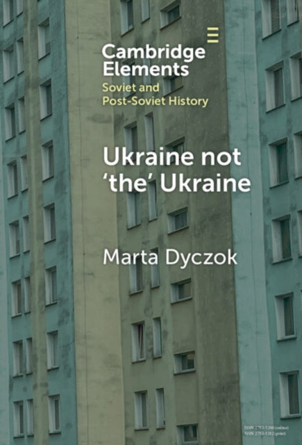 Book cover of: Ukraine not ‘the’ Ukraine. By: Marta Dyczok