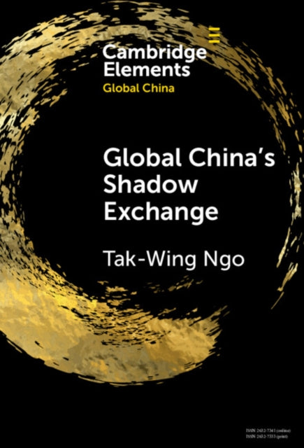 Book cover of: Global China's Shadow Exchange. By: Tak-Wing Ngo