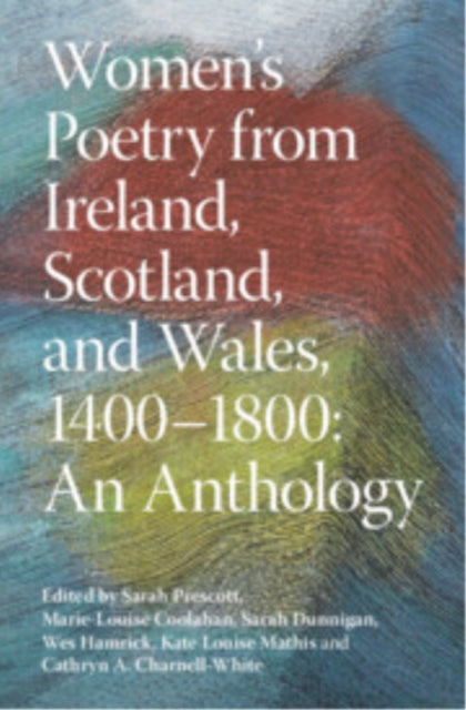 Book cover of: Women's Poetry from Ireland, Scotland, and Wales, 1400–1800: An Anthology