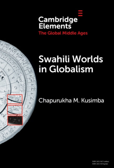 Book cover of: Swahili Worlds in Globalism. By: Chapurukha Makokha Kusimba