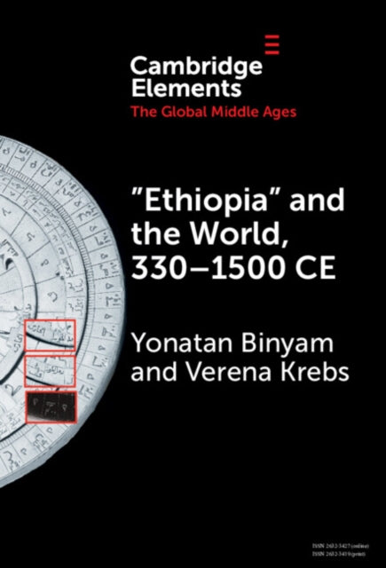 Book cover of: ‘Ethiopia’ and the World, 330–1500 CE. By: Yonatan Binyam