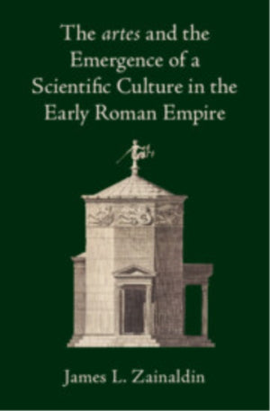 artes and the Emergence of a Scientific Culture in the Early Roman Empire