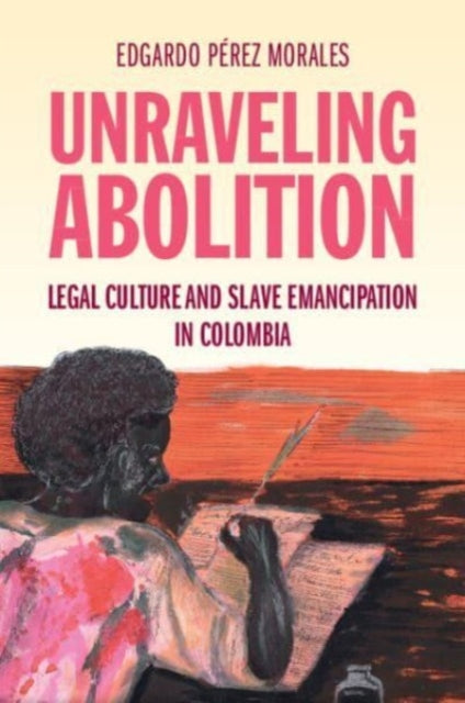 Book cover of: Unraveling Abolition. By: Edgardo Pérez Morales