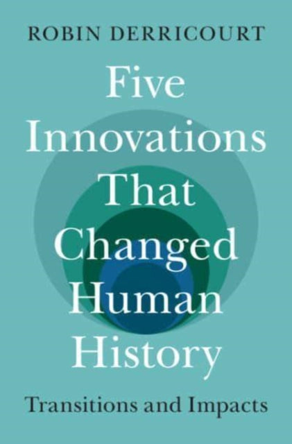 Book cover of: Five Innovations That Changed Human History. By: Robin Derricourt