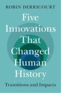 Five Innovations That Changed Human History