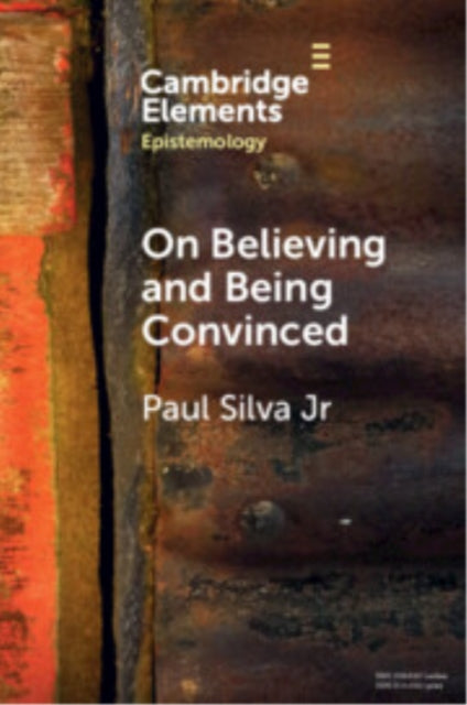 Book cover of: On Believing and Being Convinced. By: Paul Silva Jr.