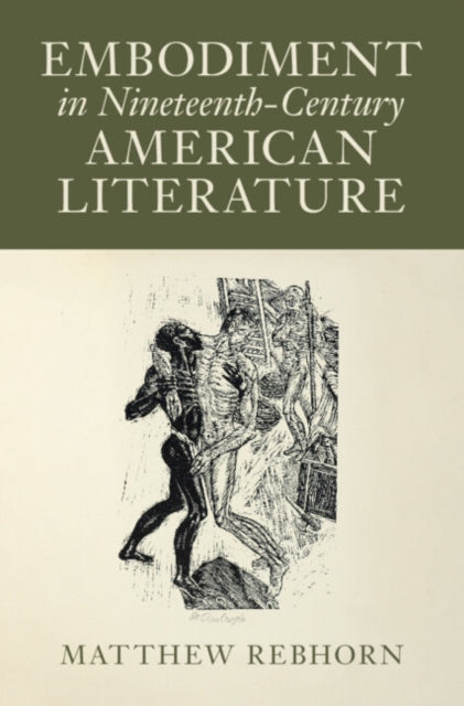 Book cover of: Embodiment in Nineteenth-Century American Literature. By: Matthew Rebhorn