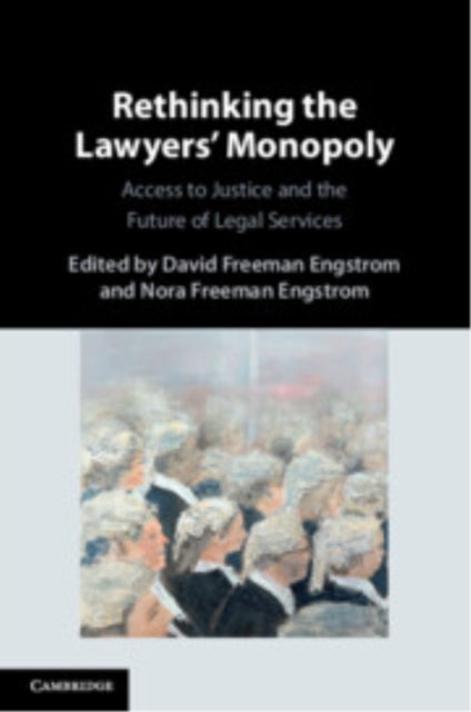 Book cover of: Rethinking the Lawyers' Monopoly. By: David Freeman Engstrom