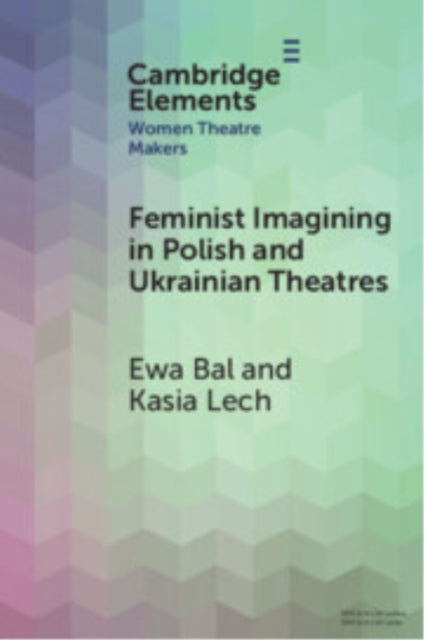 Book cover of: Feminist Imagining in Polish and Ukrainian Theatres