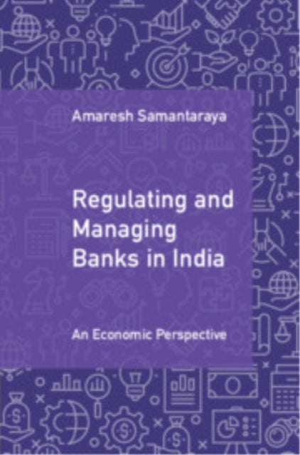 Book cover of: Regulating and Managing Banks in India: Volume 1