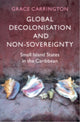 Book cover of: Global Decolonisation and Non-Sovereignty. By: Grace Carrington