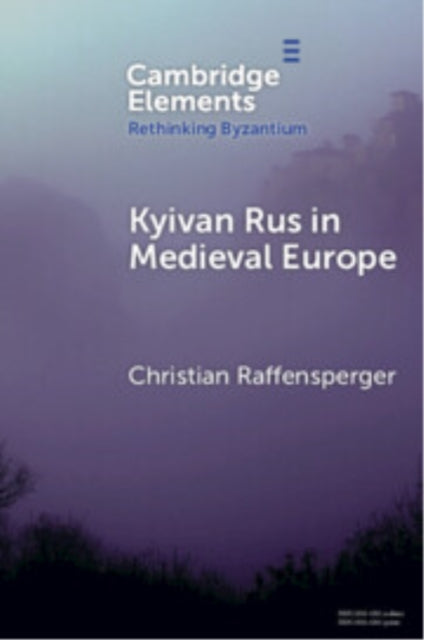 Book cover of: Kyivan Rus in Medieval Europe. By: Christian Raffensperger