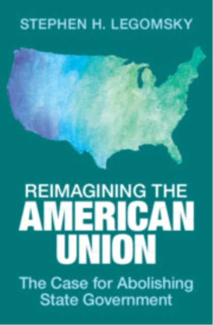 Book cover of: Reimagining the American Union. By: Stephen H. Legomsky
