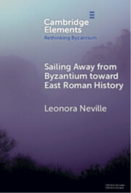 Book cover of: Sailing Away from Byzantium Toward East Roman History