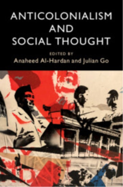 Book cover of: Anticolonialism and Social Thought. By: Anaheed Al-Hardan
