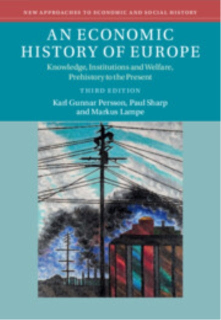 Economic History of Europe, Knowledge, Institutions and Welfare, Prehistory to the Present 9781009614009 Karl Gunnar Persson