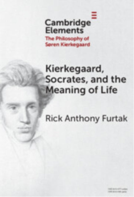 Book cover of: Kierkegaard, Socrates, and the Meaning of Life. By: Rick Anthony Furtak