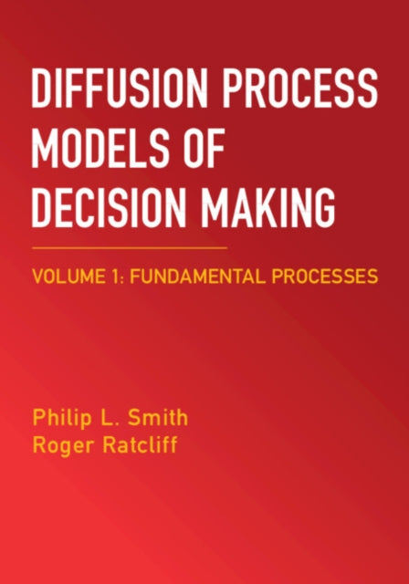 Diffusion Process Models of Decision Making: Volume 1