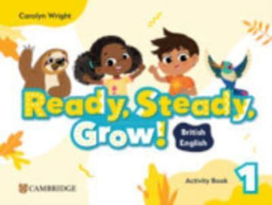 Book cover of: Ready, Steady, Grow! Level 1 Activity Book British English. By: Carolyn Wright