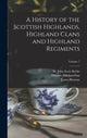Book cover of: History of the Scottish Highlands, Highland Clans and Highland Regiments; Volume 7