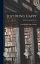 Book cover of: Just Being Happy; a Little Book of Happy Thoughts