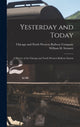 Book cover of: Yesterday and Today. By: Chicago and North Western Railway Com