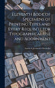 Book cover of: Eleventh Book of Specimens of Printing Types and Every Requisite for Typographical Use and Adornment