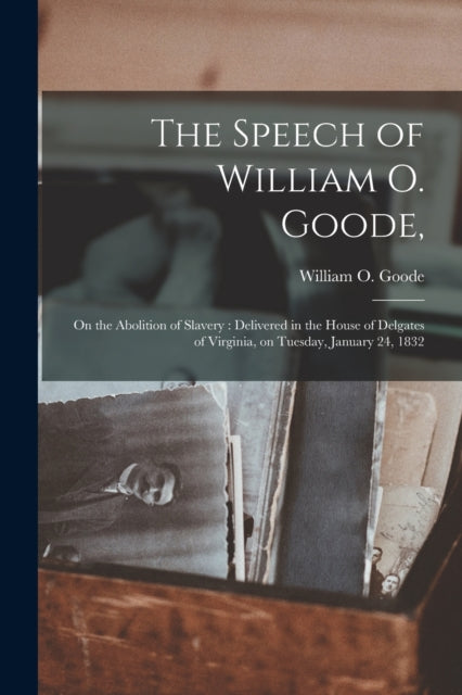 Book cover of: Speech of William O. Goode,