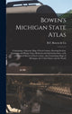 Book cover of: Bowen's Michigan State Atlas. By: B F Bowen & Co
