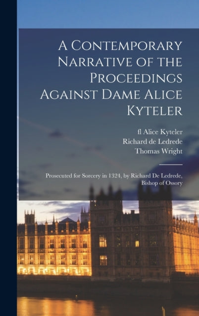 Book cover of: Contemporary Narrative of the Proceedings Against Dame Alice Kyteler. By: Alice Fl 1324 Kyteler