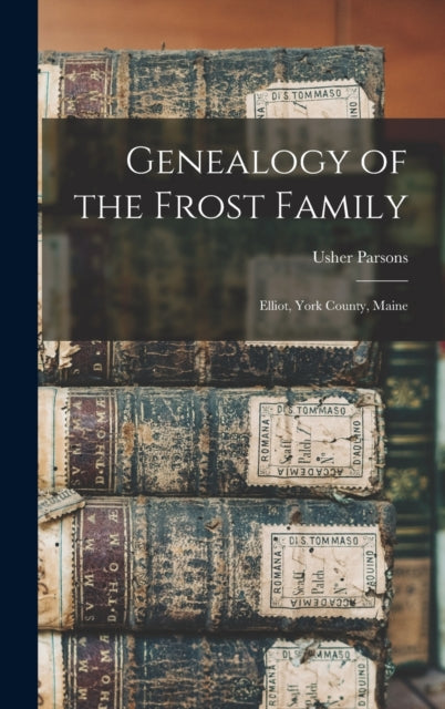 Book cover of: Genealogy of the Frost Family. By: Usher Parsons