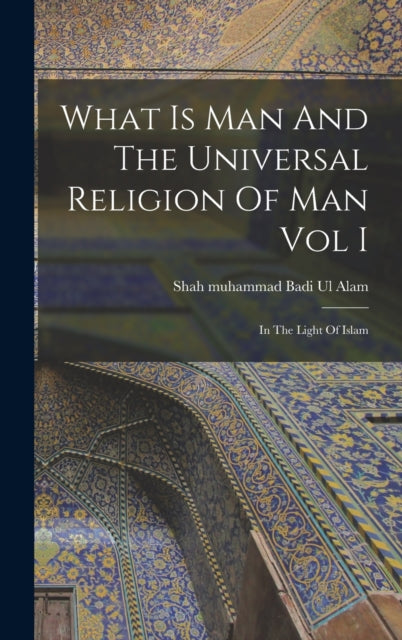 Book cover of: What Is Man And The Universal Religion Of Man Vol I